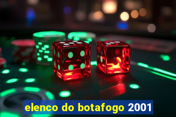 elenco do botafogo 2001